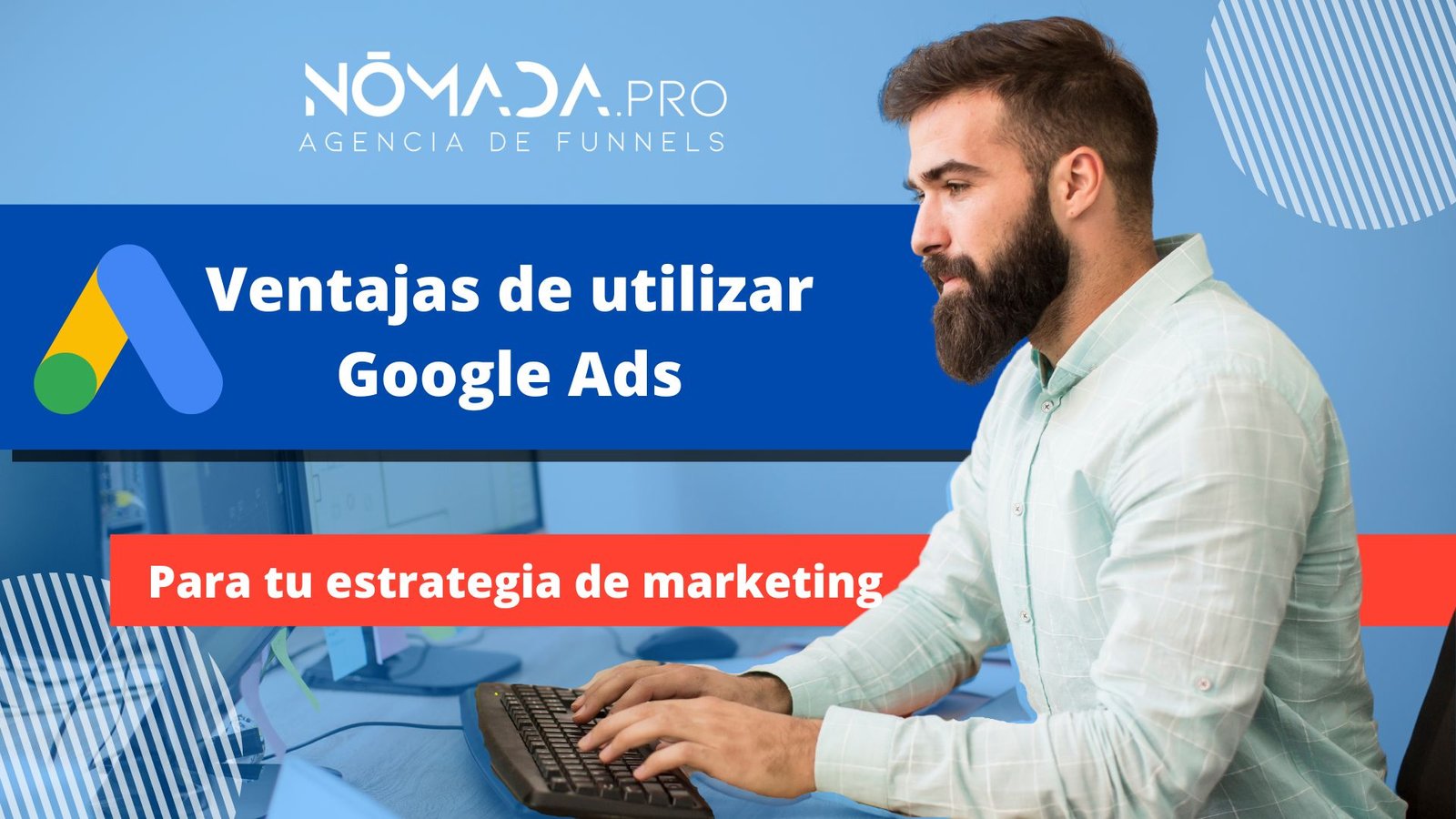 Ventajas de utilizar Google ads para tu estrategia de marketing