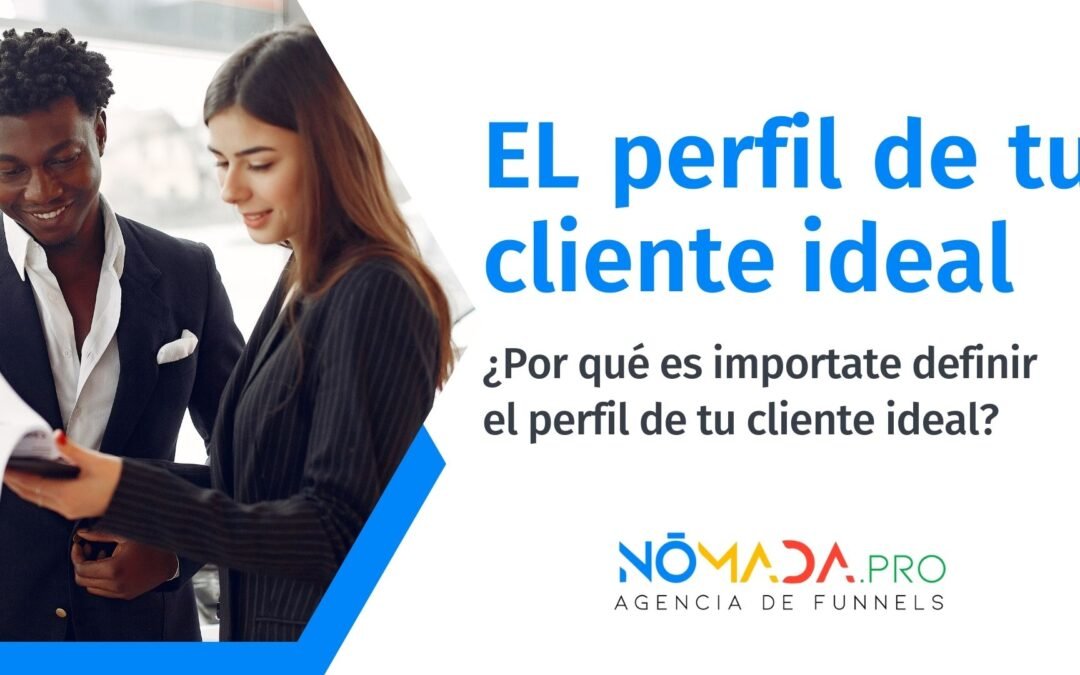 Por qué crear el perfil de tu cliente ideal es importante para tu negocio